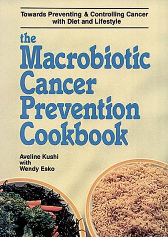 The Macrobiotic Cancer Prevention Cookbook