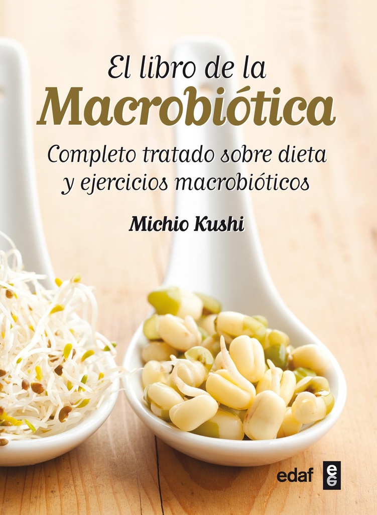 El libro de la macrobiótica: Completo tratado sobre dieta y ejercicios macrobióticas (Spanish Edition)