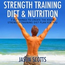 Strength Training Diēta un uzturs: 7 Galvenās lietas, lai izveidotu pareizo spēku Training Diēta plāns jums (Ultimate Kā rokasgrāmatas)