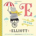 E is for Elliott: A Personalized Alphabet Book All About You! (Personalized Children's Book)